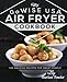 My GoWISE USA Air Fryer Cookbook: 100 Amazing Recipes for Smart People primary