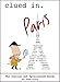 Clued In Paris: The Concise and Opinionated Guide to the City -color photos (2017)