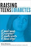 Raising Teens with Diabetes: A Survival Guide for Parents by 