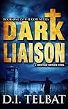 DARK LIAISON: A Christian Suspense Novel (COIL Book 1) by D.I. Telbat