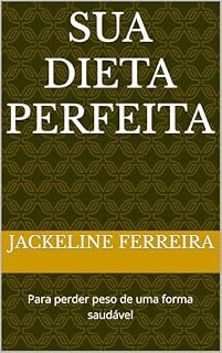 Livro SUA DIETA PERFEITA : Para perder peso de uma forma saudável