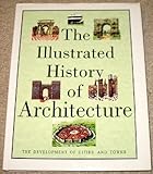 Hardcover The Illustrated History of Architecture The Development of Cities and Towns Book