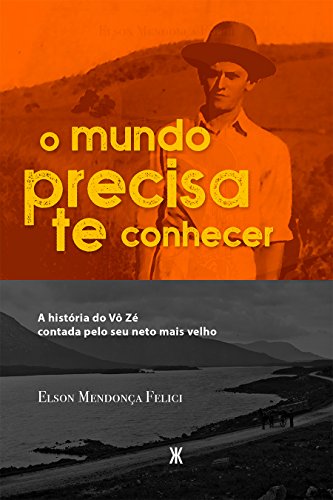 Livro O MUNDO PRECISA TE CONHECER A história do Vô Zé contada pelo seu neto mais velho