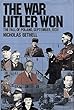 The War Hitler Won: The Fall of Poland, September, 1939