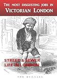 Front cover for the book The Most Disgusting Jobs in Victorian London by Henry Mayhew