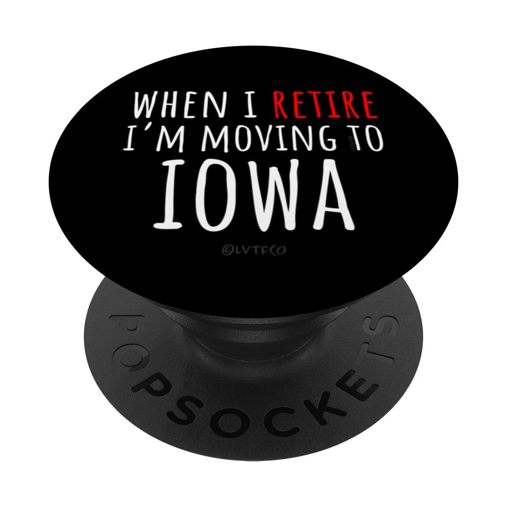 When I Retire I’m Moving to IOWA – Funny American Humor PopSockets Swappable PopGrip