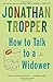How to Talk to a Widower: A Novel (Bantam Discovery)