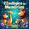 Livro O Zoológico de Memórias: O Zoológico de Memórias: Uma Jornada Mágica Pelo Poder das Lembranças
