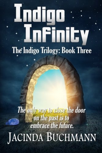 Indigo Infinity: The Indigo Trilogy: Book Three (Volume 3)
