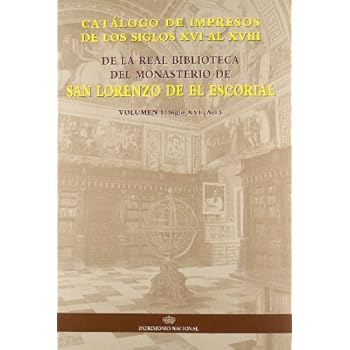 Catálogo de impresos de los siglos XVI al XVIII de la Real Biblioteca del Monas-