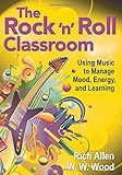 The Rock ′n′ Roll Classroom: Using Music to Manage Mood, Energy, and Learning