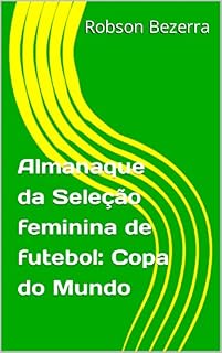 Livro Almanaque da Seleção feminina de futebol: Copa do Mundo