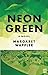 Neon Green: A Novel