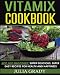 Vitamix Cookbook: Not Just Smoothies! Super Delicious, Super Easy Recipes for Health and Happiness by Julia Grady
