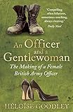 Front cover for the book An Officer and a Gentlewoman: The Making of a Female British Army Officer by Heloise Goodley