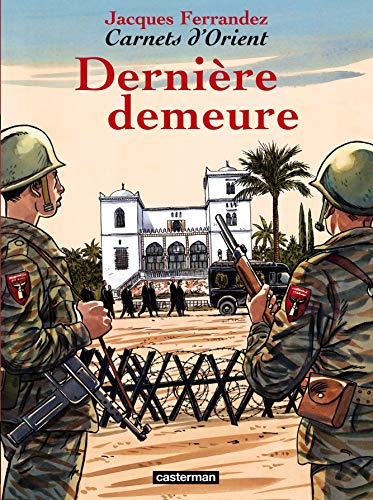 Carnets d'Orient, Tome 9 : Dernière demeure by Jacques Ferrandez