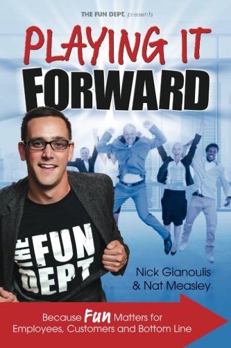 Playing it Forward: Because Fun Matters for Employees, Customers and Bottom Line