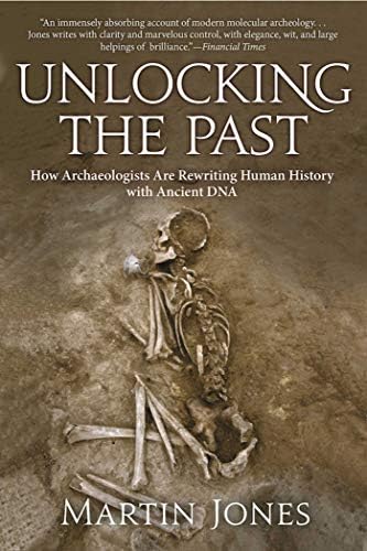 Unlocking the Past: How Archaeologists Are Rewriting Human History with Ancient DNA