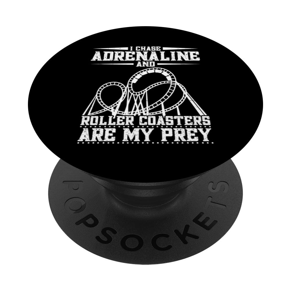 I Chase Adrenaline And Roller Coasters Are My Prey PopSockets Swappable PopGrip