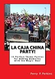 La Caja China Party!: Making Memories with the Magic Box (La Caja China Cooking) (Volume 3) La Caja China Party!: Making Memories with the Magic Box (La Caja China Cooking) (Volume 3)