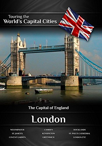 Touring the World's Capital Cities London: The Capital of England Touring the World's Capital Cities London: The Capital of England