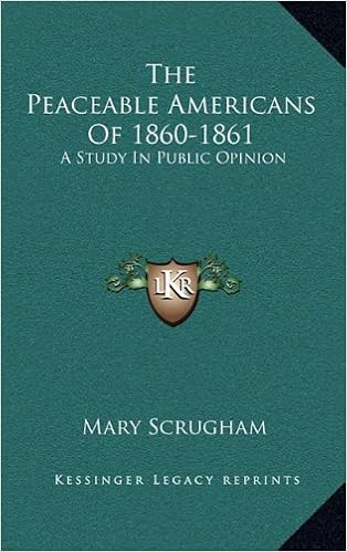 Image result for The Peaceable Americans of 1860-1861: A Study in Public Opinion, Mary Scrugham