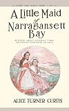 Front cover for the book A Little Maid of Narragansett Bay by Alice Turner Curtis