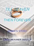 Till Heaven Then Forever: Brian's Story by Linda Heavner Gerald