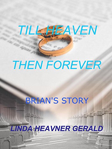 Till Heaven Then Forever: Brian's Story by Linda Heavner Gerald