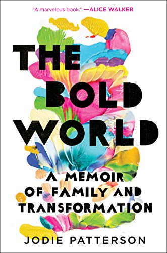 The Bold World: A Memoir of Family and Transformation by Jodie Patterson