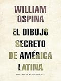 El dibujo secreto de américa Latina (Spanish Edition) by