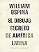 El dibujo secreto de américa Latina (Spanish Edition) by