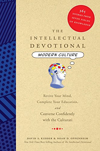 Download The Intellectual Devotional Modern Culture: Revive Your Mind, Complete Your Education, and Converse Confidently with the Culturati Download The Intellectual Devotional Modern Culture: Revive Your Mind, Complete Your Education, and Converse Confidently with the Culturati