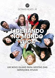 Livro Liderando o mundo vuca: Um novo olhar para gestão das gerações atuais