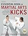 The Essential Book of Martial Arts Kicks: 89 Kicks from Karate, Taekwondo, Muay Thai, Jeet Kune Do, and Others [DVD Included]