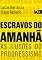 Livro Escravos do Amanhã; As Ilusões do Progressismo