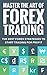 Master The Art Of Forex Trading: The Best Forex Strategies to Start Trading for Profit