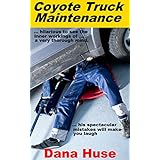 Coyote Truck Maintenance: Take your clothes off and change your truck's oil. Inside your house. Better yet, inside somebody ELSE'S house. No use ruining your stuff, right?