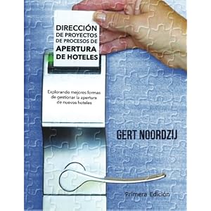 Direccion de Proyectos de Procesos de Apertura de Hoteles: Explorando mejores formas de gestionar la apertura de nuevos hoteles (Spanish Edition)