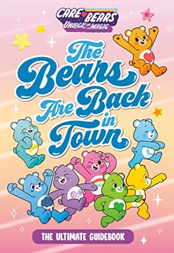 The Bears Are Back in Town: The Ultimate Guidebook (Care Bears: Unlock the Magic)