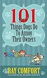 101 Things Dogs Do To Annoy Their Owners by 