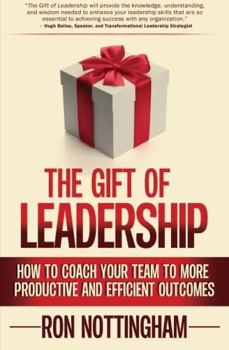 The Gift of Leadership: How to Coach Your Team to More Productive and Efficient Outcomes