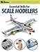 Essential Skills for Scale Modelers (FineScale Modeler Books) by Aaron Skinner