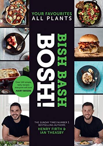 BISH BASH BOSH!: Your Favourites. All Plants: The brand new Sunday Times besteller from the #1 vegan authors