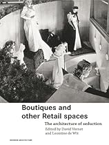 Boutiques and Other Retail Spaces: The Architecture of Seduction (Interior Architecture)