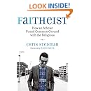 Faitheist: How an Atheist Found Common Ground with the Religious