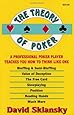The Theory of Poker:  A Professional Poker Player Teaches You How To Think Like One