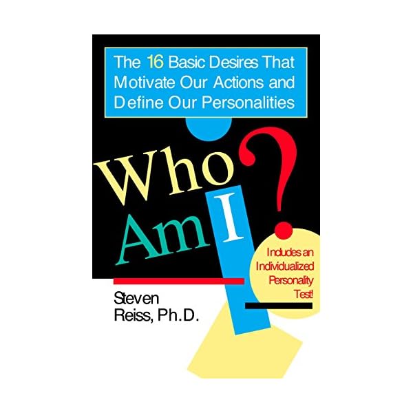 Who Am I? The 16 Basic Desires That Motivate Our Actions and Define Our Personalities