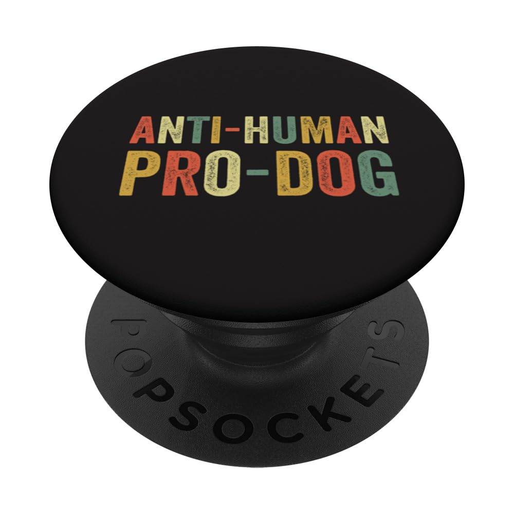 Anti Human Pro Dog Doggie Puppy Funny Dogs Lover Pooch Hound PopSockets Swappable PopGrip
