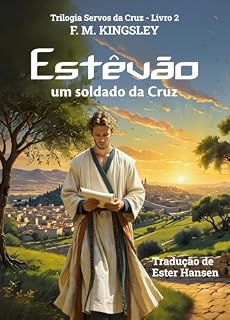 Livro Estêvão, um soldado da Cruz (Trilogia Servos da Cruz Livro 2)